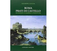 Roma. Prati di Castello. Dai romani ai barbari ai piemontesi. Ediz. illustrata
