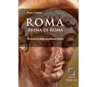Roma prima di Roma. Metastoria della tradizione italica