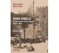 Roma ribelle. La Resistenza nella capitale. 1943-1944 - 2025 - Sa