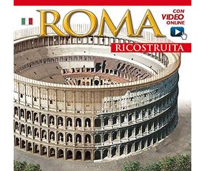 Roma ricostruita. Maxi. Ediz. illustrata. Con video scaricabile online