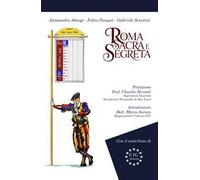Roma sacra e segreta. Il cuore invisibile della città eterna
