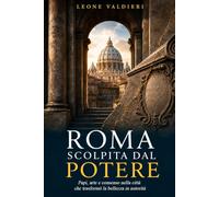 Roma scolpita dal potere: Papi, arte e consenso nella città che trasformò la bellezza in autorità