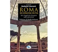 Roma sconosciuta. Siti e luoghi da (ri)scoprire nella città eterna [Paperback] L