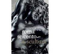 Roma Seicento. La scultura