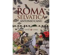 Roma selvatica - Canu Antonio