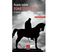 Roma senza papa. Il sogno breve della Repubblica romana. Con CD Audio - Co...