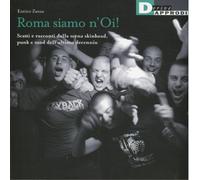 Roma siamo n'Oi! Scatti e racconti dalla scena skinhead, punk e mod dell'ultimo decennio. Ediz. illustrata