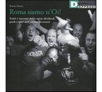 Roma siamo n'Oi Scatti e racconti dalla scena skinhead, punk e mod dell'u...