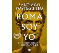 Roma soy yo: La verdadera historia de Julio César: 1