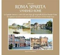Roma sparita. La capitale com'era e com'è. 120 anni dopo gli acquerelli di Ettore Roesler Franz. Ediz. italiana e inglese