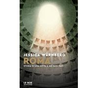 Roma. Storia di una città e dei suoi papi - Wärnberg Jessica