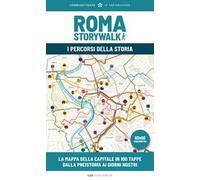 Roma Storywalk. La mappa. I percorsi della storia