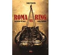 Roma sul ring. Un secolo di boxe nella capitale