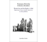 Roma tra archeologia e città. Rigenerare l'area centrale attraverso la cit...