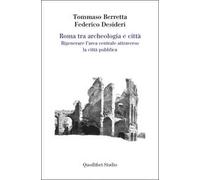 Roma tra archeologia e città. Rigenerare l'area centrale attraverso la città pubblica