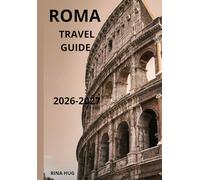 ROMA travel guide 2026-2027: The Ultimate Guide for First-Time Visitors