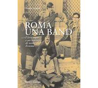 Roma una band. I loro sogni e un manager di nome Erasmo