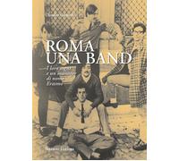 Roma una band. I loro sogni e un manager di nome Erasmo