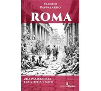 Roma. Una passeggiata tra storia e mito