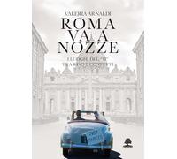 Roma va a nozze. I luoghi del «sì» tra riso e confetti