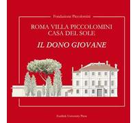 Roma Villa Piccolomini casa del sole. Il dono giovane. Ediz. lusso