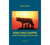 Libri Marco Onofrio - Roma Vince Sempre. Scrittori, Personaggi, Storie, Atmosfer