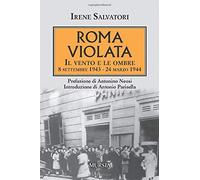 Roma violata: Il vento e le ombre. 8 settembre 1943 - 24 marzo 1944 [Paperback]