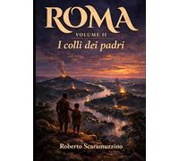 Roma - VOLUME II: I colli dei padri