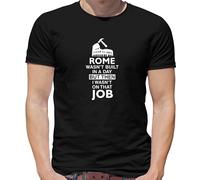 Roma Wasn'T Built IN a Day (I Wasn'T There ) T-Shirt - Operaio - Artigiano