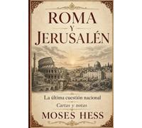 ROMA Y JERUSALÉN: La última cuestión nacional - Cartas y notas