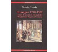 Romagna 1270-1320. I tempi di Giudo da Montefeltro e Maghinardo Pagani da Susinana