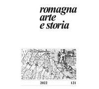 Romagna arte e storia (2022). Vol. 121