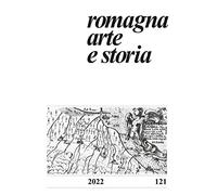 Romagna arte e storia (2022) (Vol. 121)