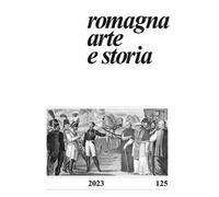 Romagna arte e storia (2023). Vol. 125