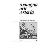 Romagna. Arte e storia (2023). Vol. 126: Aldo Spallicci e la Romagna