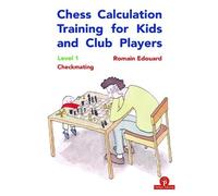 Romain Edouard Chess Calculation Training for Kids and Club Players (Tascabile)