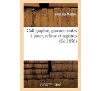 Romain Merlin Calligraphie, Gravure, Cartes À Jouer, Reliure Et Regi (Tascabile)