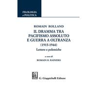 Romain Rolland. Il dramma tra pacifismo assoluto e guerra a oltra