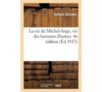 Romain Rolland La Vie de Michel-Ange, Vie Des Hommes Illustres. 4e É (Tascabile)
