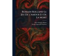 Romain Rolland Le Jeu De L'Amour Et De La Mort