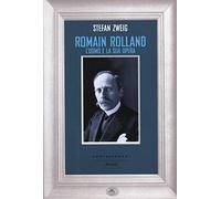 Romain Rolland. L'uomo e la sua opera