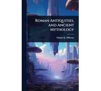 Roman Antiquities, and Ancient Mythology