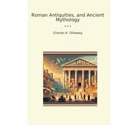 Roman Antiquities, and Ancient Mythology