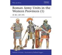 Raffaele D’Amato Roman Army Units in the Western Provinces (1) (Tascabile)