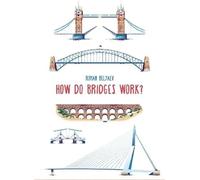 Roman Belyaev How Do Bridges Work? (Copertina rigida) How it Works