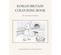 ROMAN BRITAIN COLOURING BOOK: Life on the Edge of an Empire