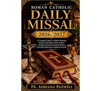 Roman Catholic Daily Missal 2026-2027: A Complete Guide to Catholic Worship, Scripture Readings, Order of Mass, Liturgical Seasons, Essential Prayers,. and Daily Reflection for Spiritual Growth.