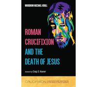 Woodrow Michael Kroll Roman Crucifixion and the Death of Jesus (Tascabile)