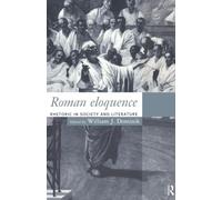 Roman Eloquence: Rhetoric in Society and Literature