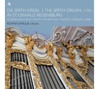 Roman Emilius The Späth Organ in St. Oswald Regensburg (CD) Album